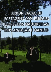 [DOWNLOAD] Arborização de Pastagens com Espécies Florestais Madeireiras: Implantação e Manejo