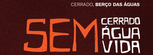 "Sem Cerrado, sem água, sem vida": participe da Campanha Nacional em Defesa do Cerrado