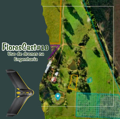 FloresCast #10 - Uso de drones na Engenharia