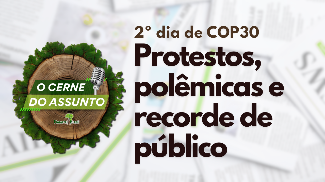 [Podcast] Protestos, polêmicas e contradições: O que rolou no 2º dia da COP30  | O Cerne do Assunto